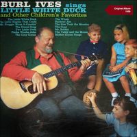 Burl Ives - Burl Ives Sings Little White Duck And Other Children's Favorites